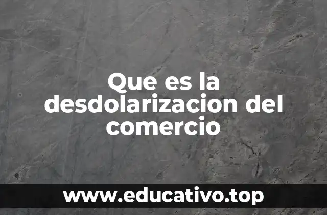 Que es la desdolarizacion del comercio
