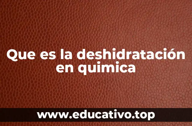 Que es la deshidratación en quimica