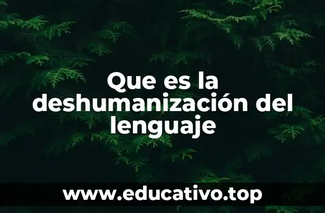 Que es la deshumanización del lenguaje