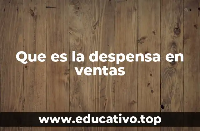 Que es la despensa en ventas