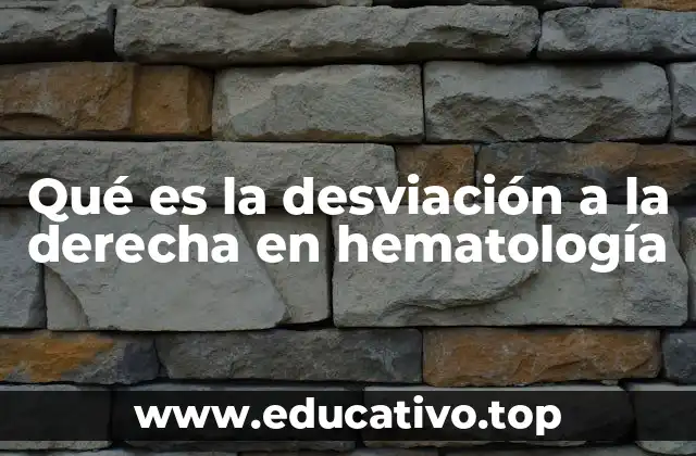 Qué es la desviación a la derecha en hematología