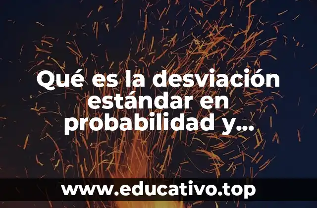Qué es la desviación estándar en probabilidad y estadística