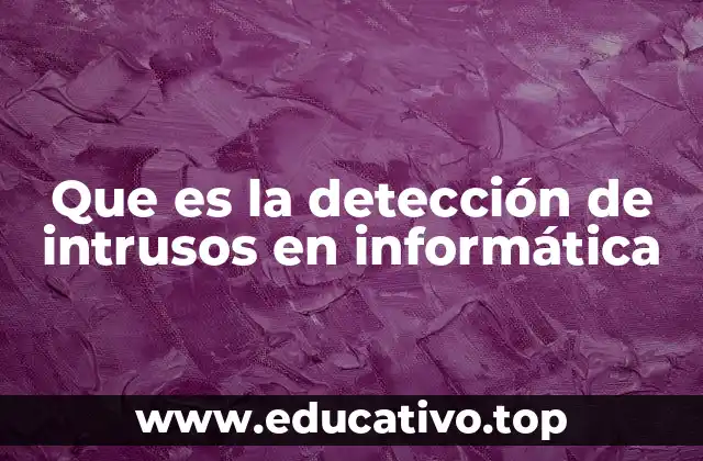 Que es la detección de intrusos en informática