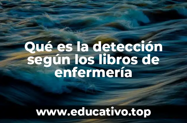 Qué es la detección según los libros de enfermería