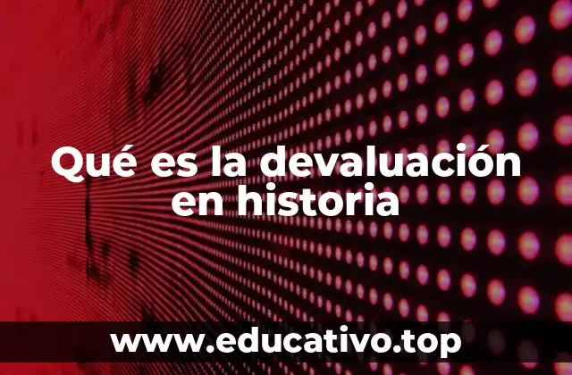 Qué es la devaluación en historia