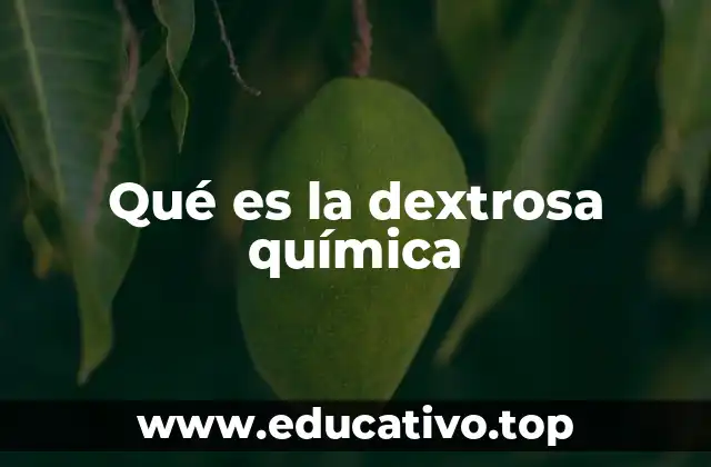Qué es la dextrosa química