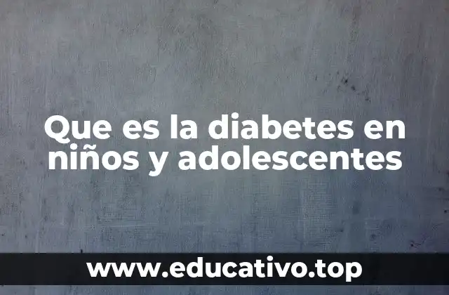Causas y factores de riesgo de la diabetes en menores
