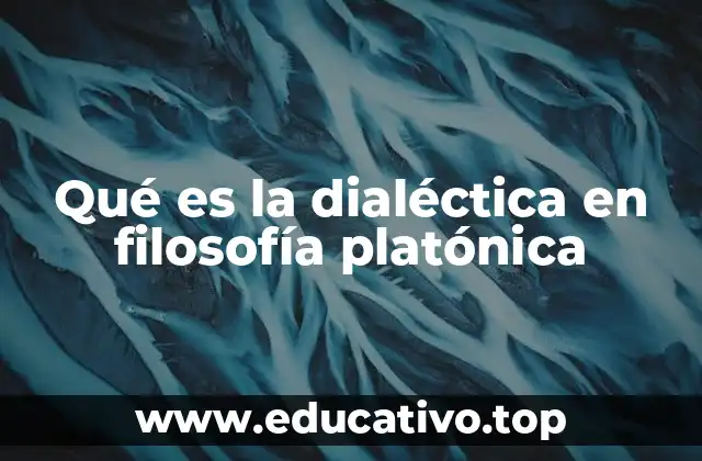 Qué es la dialéctica en filosofía platónica