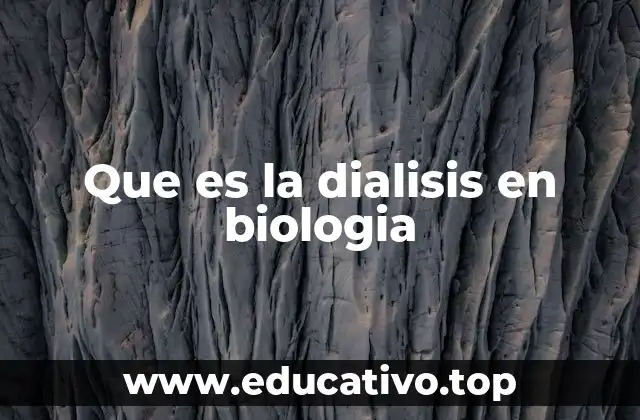 Que es la dialisis en biologia