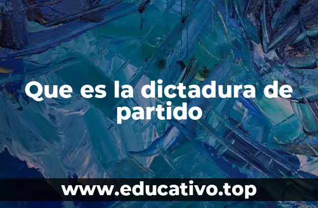Que es la dictadura de partido