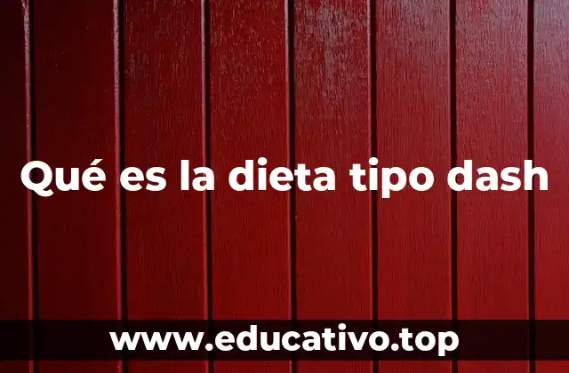 Qué es la dieta tipo dash