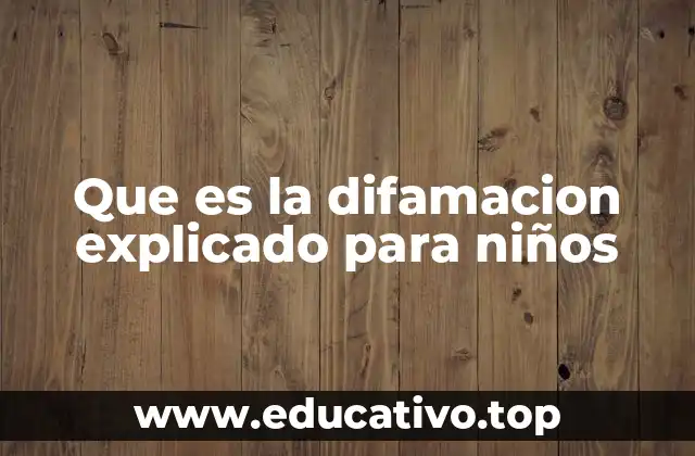 Que es la difamacion explicado para niños