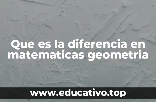 Que es la diferencia en matematicas geometria