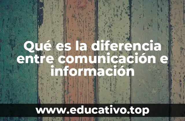 Qué es la diferencia entre comunicación e información
