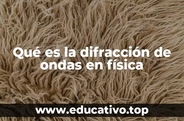 Qué es la difracción de ondas en física