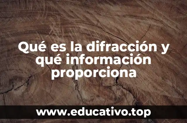 Qué es la difracción y qué información proporciona