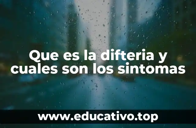 Que es la difteria y cuales son los sintomas