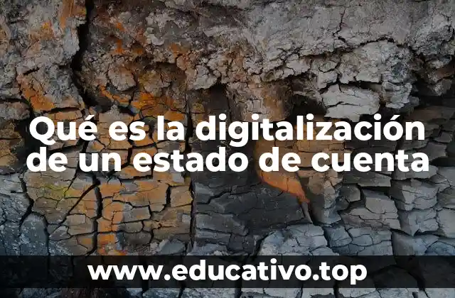 Qué es la digitalización de un estado de cuenta