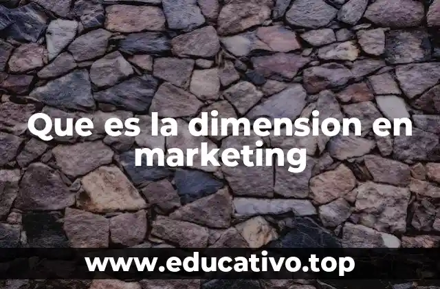 Que es la dimension en marketing