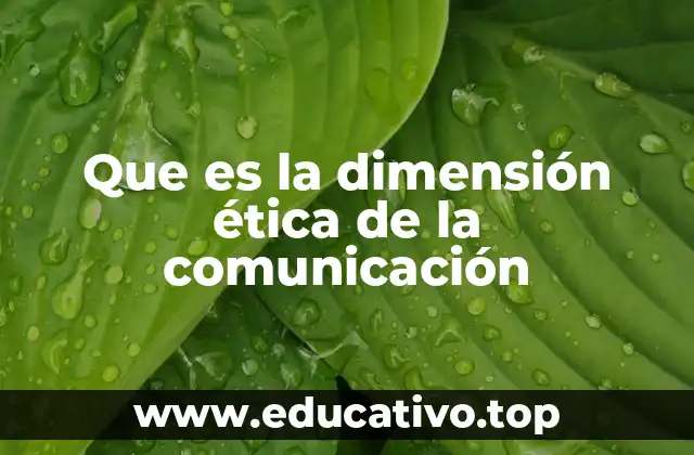 Que es la dimensión ética de la comunicación