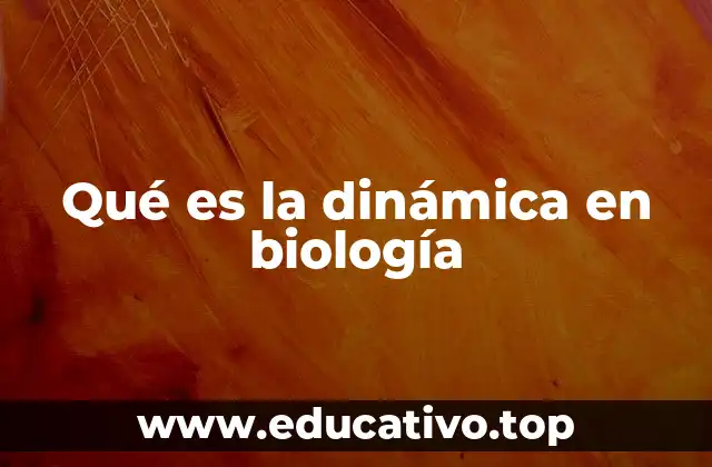 Qué es la dinámica en biología
