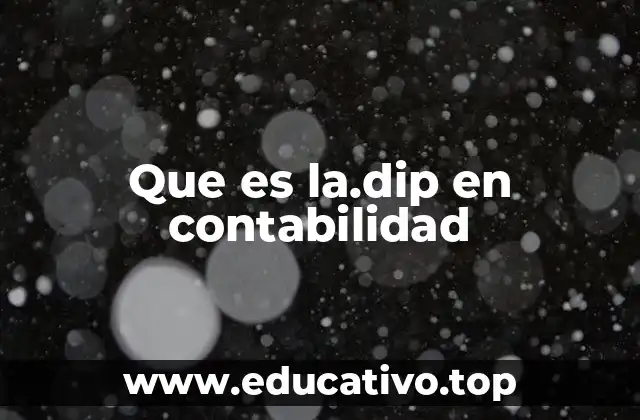 Que es la.dip en contabilidad