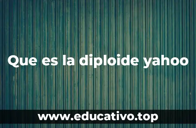 Que es la diploide yahoo