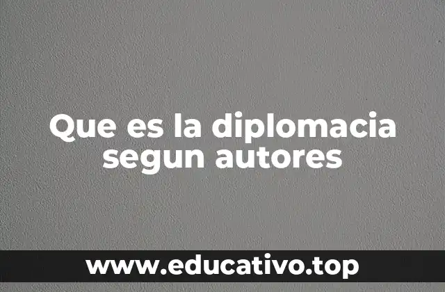 Que es la diplomacia segun autores