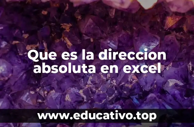 Que es la direccion absoluta en excel