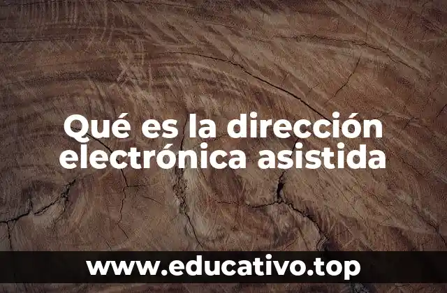 Qué es la dirección electrónica asistida