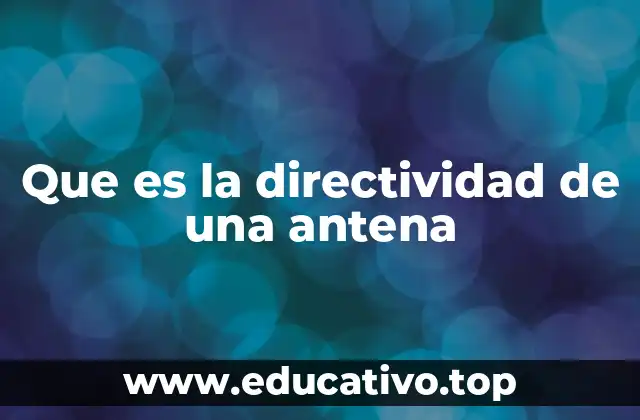 Que es la directividad de una antena