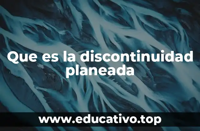 Que es la discontinuidad planeada