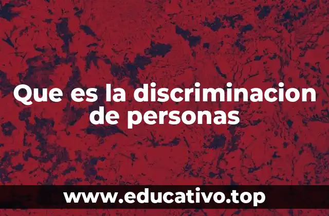 Que es la discriminacion de personas