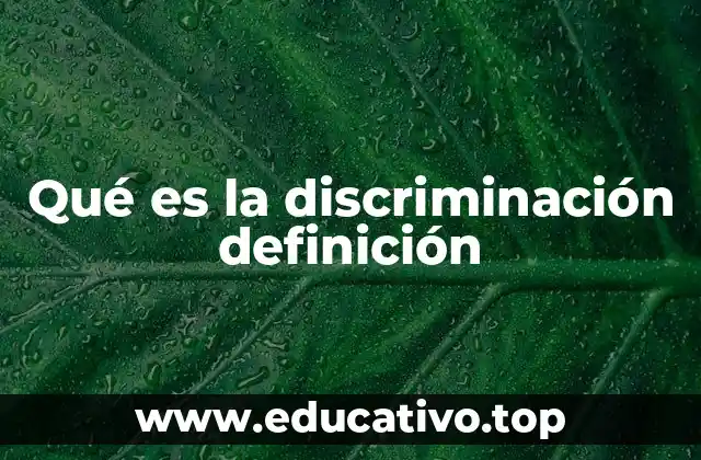 Qué es la discriminación definición