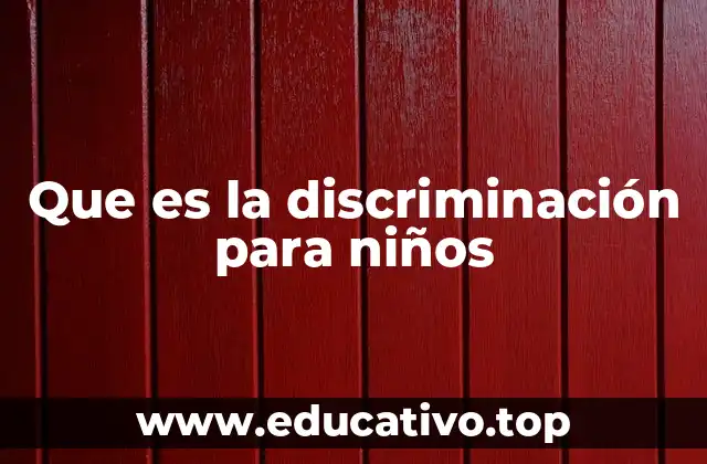 Que es la discriminación para niños