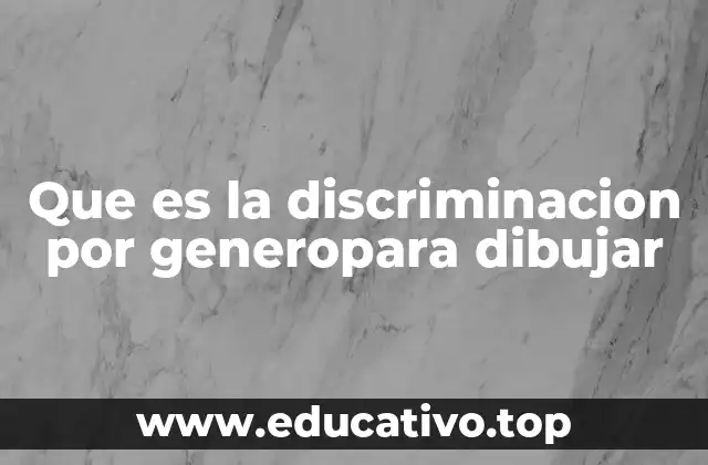 Que es la discriminacion por generopara dibujar