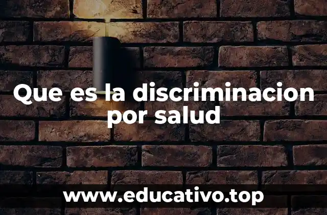 Que es la discriminacion por salud