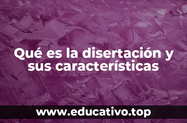 Qué es la disertación y sus características