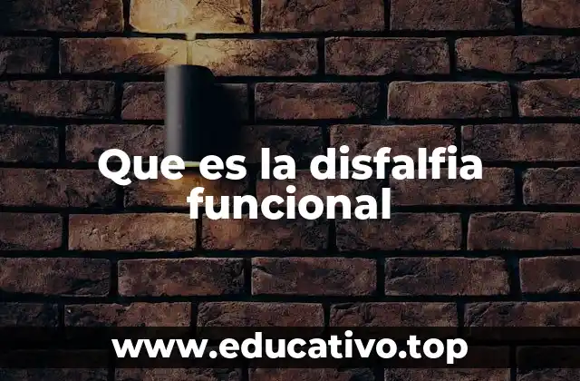Que es la disfalfia funcional