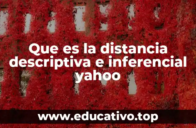 Que es la distancia descriptiva e inferencial yahoo