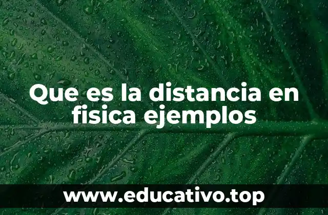 Que es la distancia en fisica ejemplos