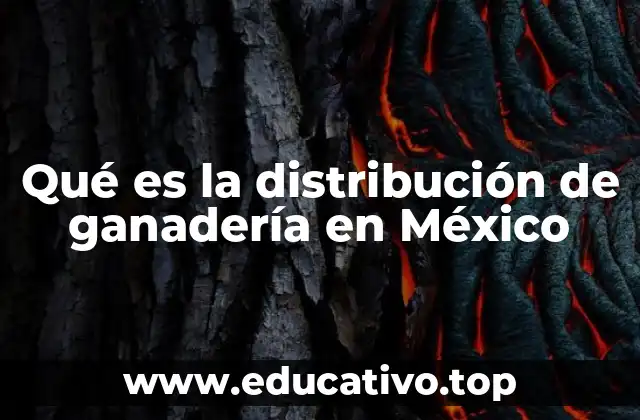 Qué es la distribución de ganadería en México