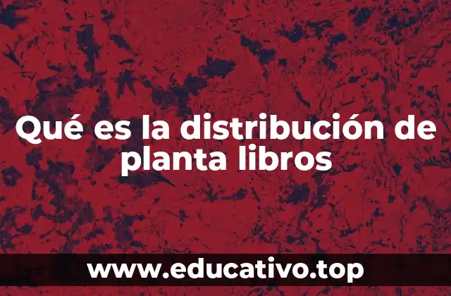 Qué es la distribución de planta libros