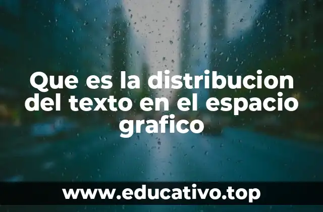 Que es la distribucion del texto en el espacio grafico