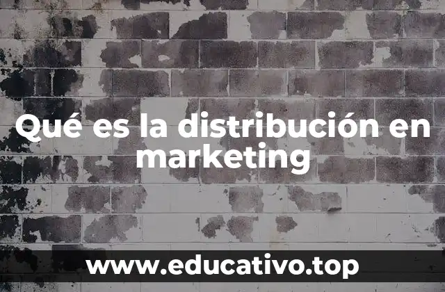Qué es la distribución en marketing
