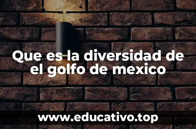 Que es la diversidad de el golfo de mexico