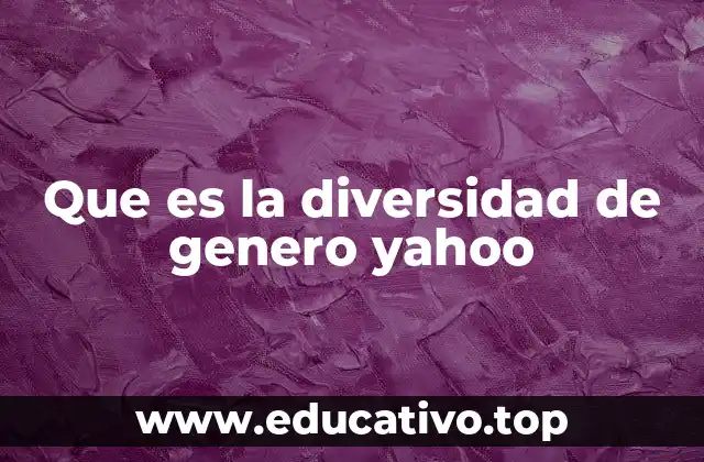 Que es la diversidad de genero yahoo