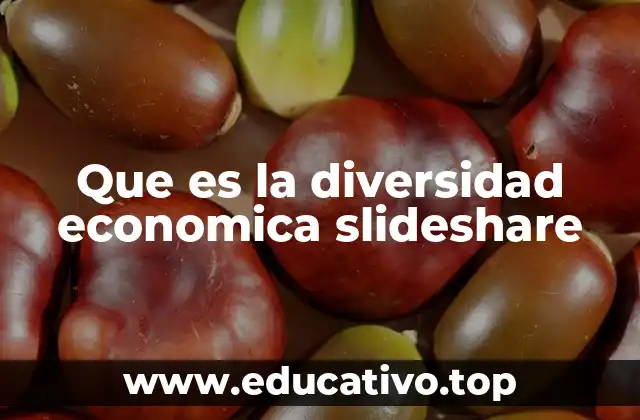 Que es la diversidad economica slideshare