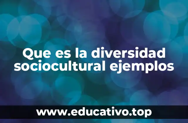 Que es la diversidad sociocultural ejemplos