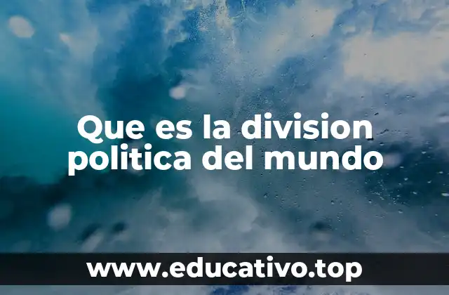 Que es la division politica del mundo